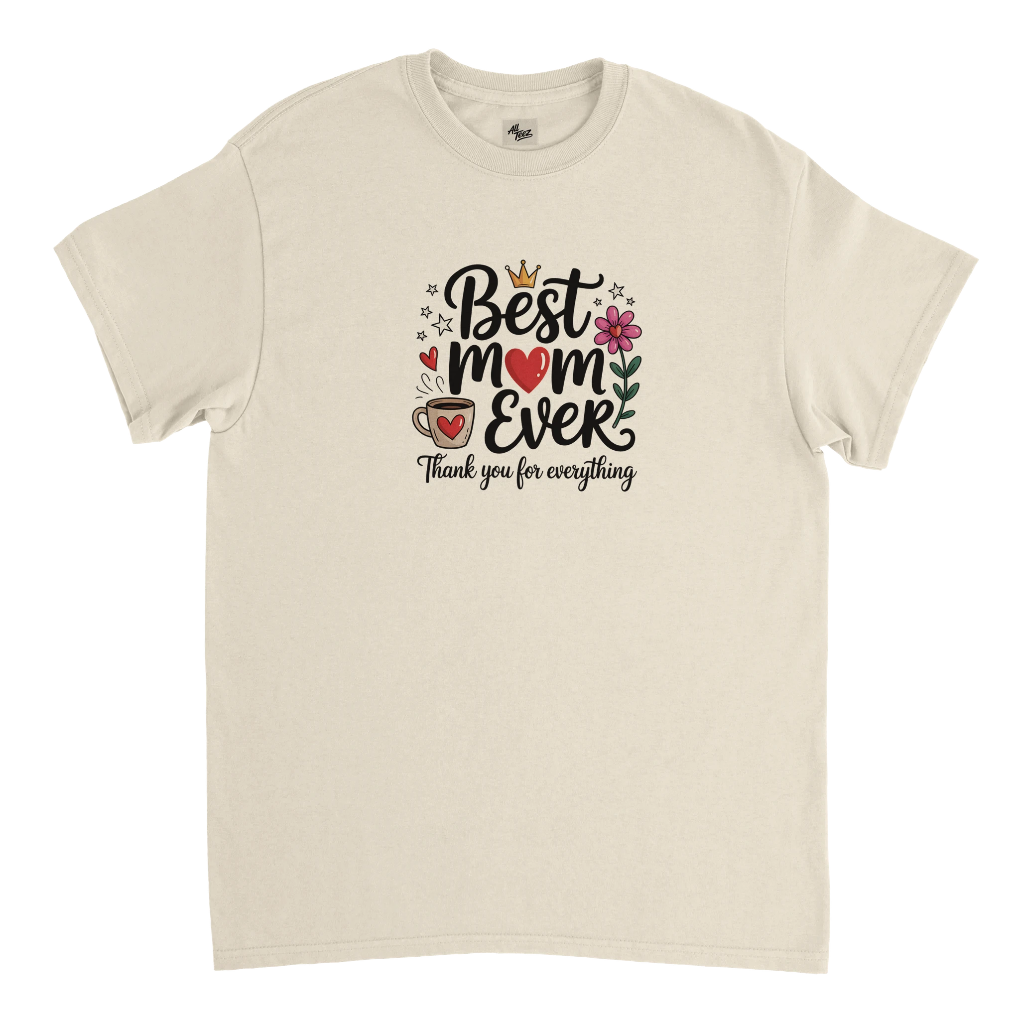For the Best Moms Ever T-Shirt flat lay - All Teez