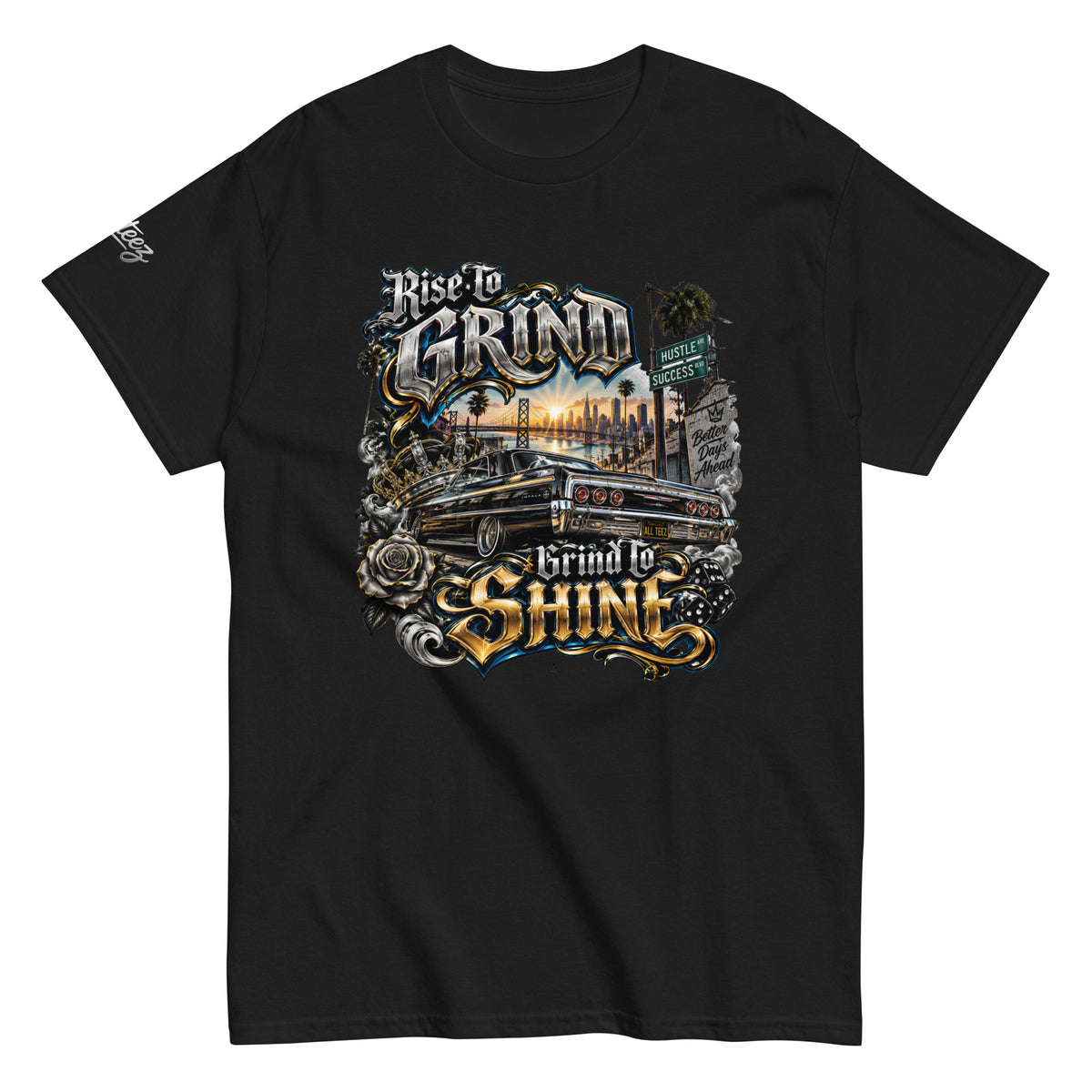 Rise to Grind Grind to Shine graphic T-shirt featuring a custom lowrider, sunrise, Hustle Ave and Success Blvd street signs, and silver and gold typography.